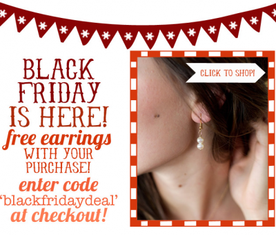 black friday is here! {free earrings}